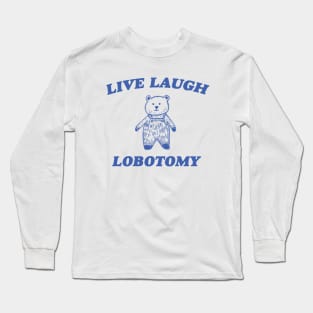 Live Laugh Lobotomy - Unisex Tee, Vintage Drawing T Shirt, Cartoon Meme Shirt, Sarcastic Tee Shirt, Unisex Long Sleeve T-Shirt
